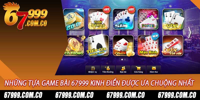 Những tựa game bài 67999 kinh điển được ưa chuộng nhất 